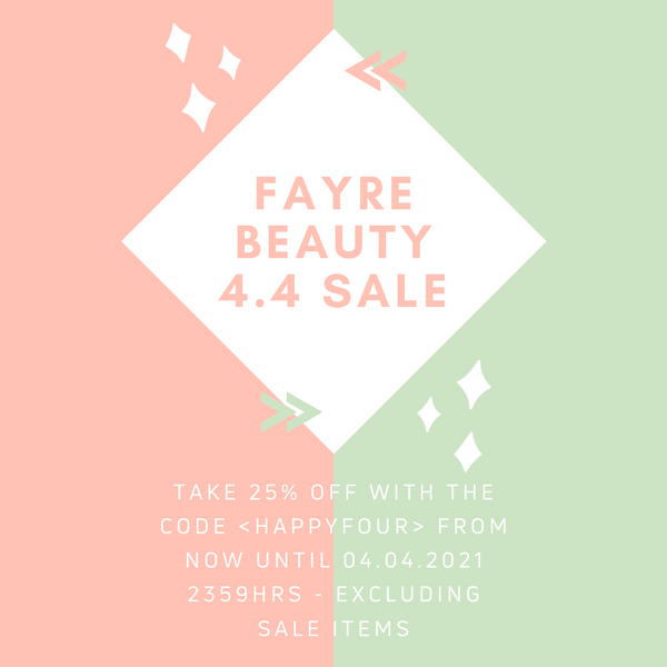 Fayre Beauty 4.4 Sale is now on - Take 25% OFF all products!